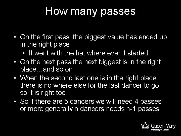 How many passes • On the first pass, the biggest value has ended up