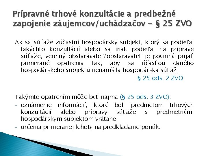 Prípravné trhové konzultácie a predbežné zapojenie záujemcov/uchádzačov - § 25 ZVO Ak sa súťaže