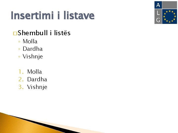 Insertimi i listave � Shembull ◦ Molla ◦ Dardha ◦ Vishnje 1. Molla 2.