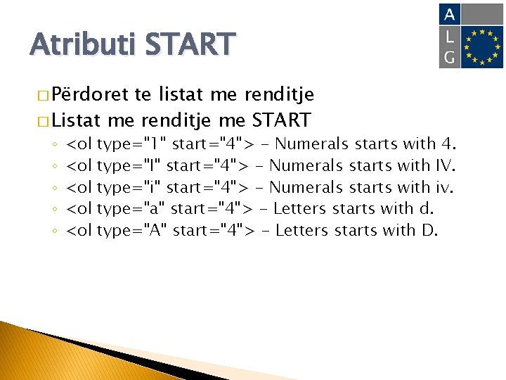 Atributi START � Përdoret te listat me renditje � Listat me renditje me START