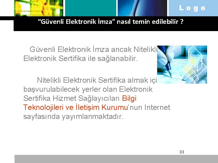 Logo “Güvenli Elektronik İmza” nasıl temin edilebilir ? Güvenli Elektronik İmza ancak Nitelikli Elektronik