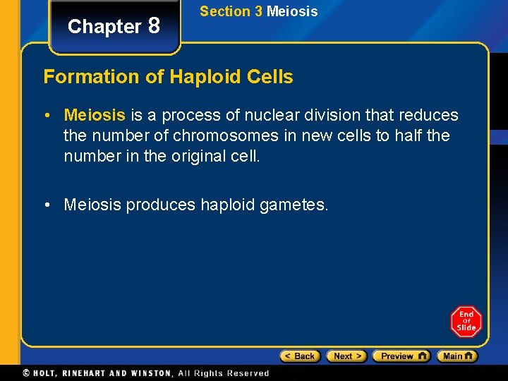 Chapter 8 Section 3 Meiosis Formation of Haploid Cells • Meiosis is a process
