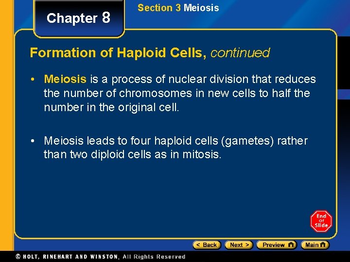 Chapter 8 Section 3 Meiosis Formation of Haploid Cells, continued • Meiosis is a