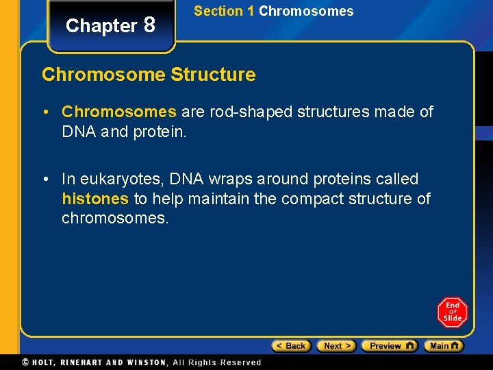 Chapter 8 Section 1 Chromosomes Chromosome Structure • Chromosomes are rod-shaped structures made of
