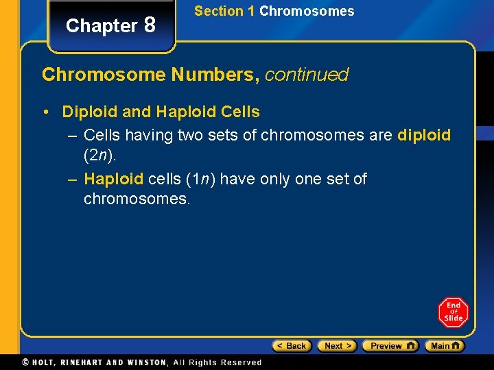 Chapter 8 Section 1 Chromosomes Chromosome Numbers, continued • Diploid and Haploid Cells –
