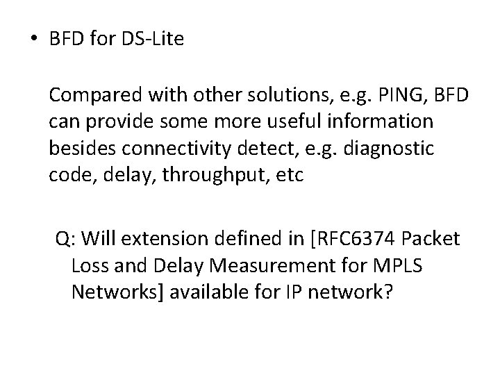  • BFD for DS-Lite Compared with other solutions, e. g. PING, BFD can