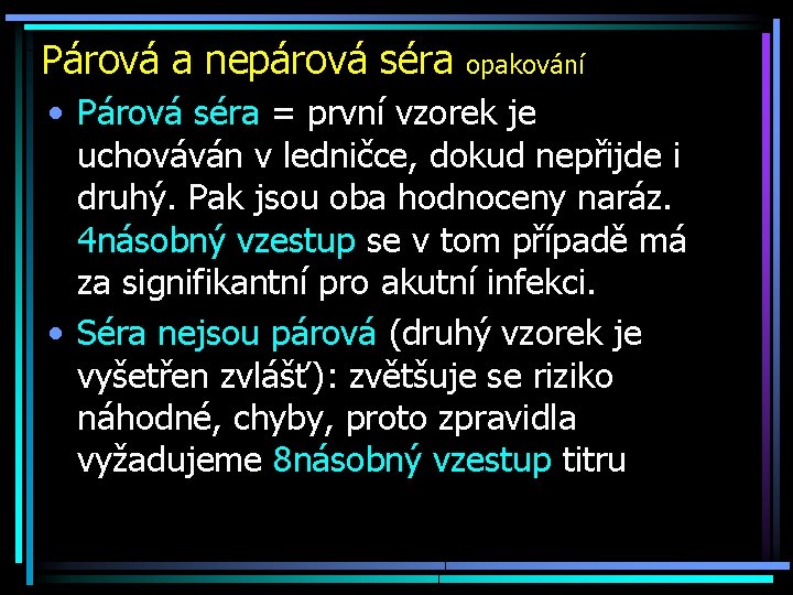 Párová a nepárová séra opakování • Párová séra = první vzorek je uchováván v