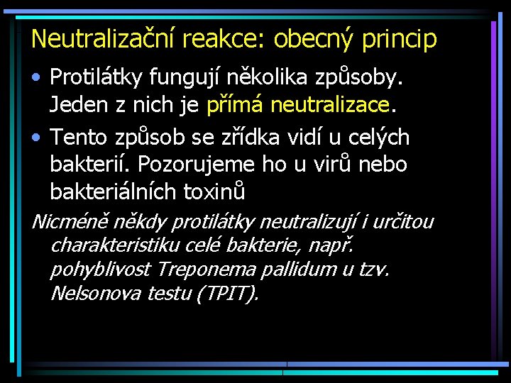 Neutralizační reakce: obecný princip • Protilátky fungují několika způsoby. Jeden z nich je přímá