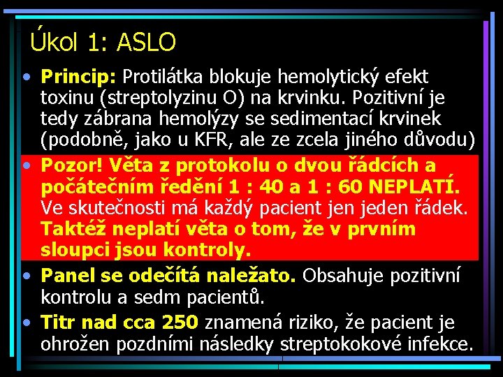 Úkol 1: ASLO • Princip: Protilátka blokuje hemolytický efekt toxinu (streptolyzinu O) na krvinku.