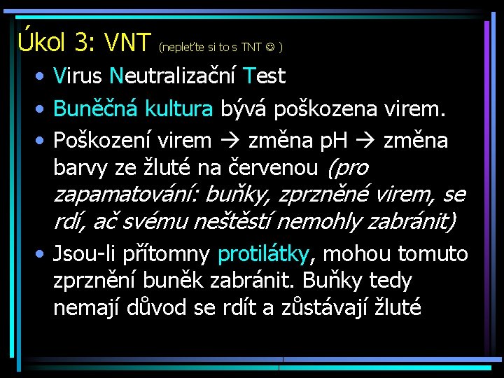 Úkol 3: VNT (nepleťte si to s TNT ) • Virus Neutralizační Test •