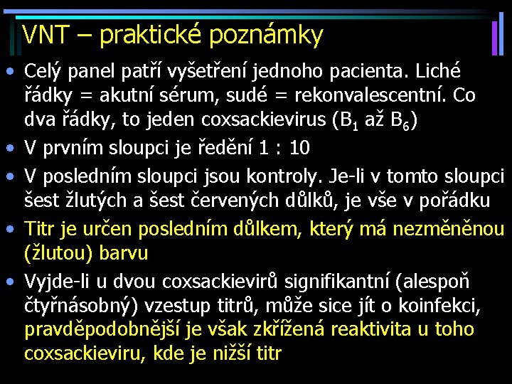 VNT – praktické poznámky • Celý panel patří vyšetření jednoho pacienta. Liché řádky =