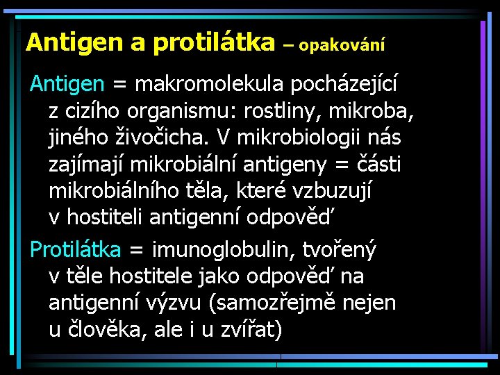 Antigen a protilátka – opakování Antigen = makromolekula pocházející z. cizího organismu: rostliny, mikroba,