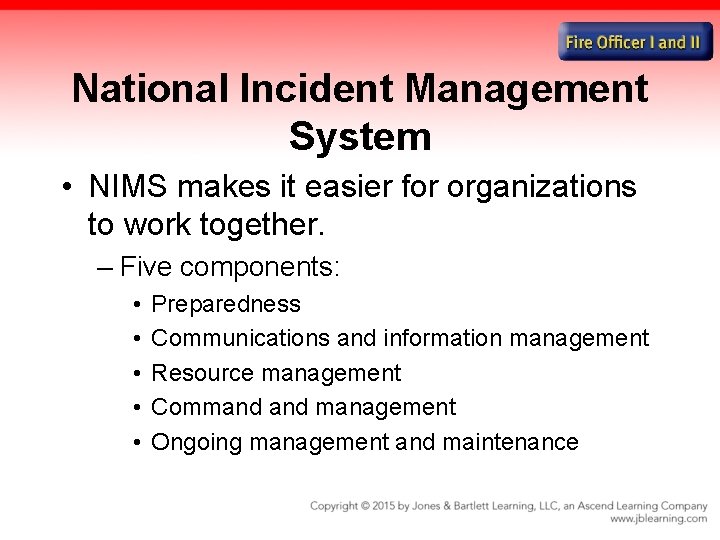 National Incident Management System • NIMS makes it easier for organizations to work together.