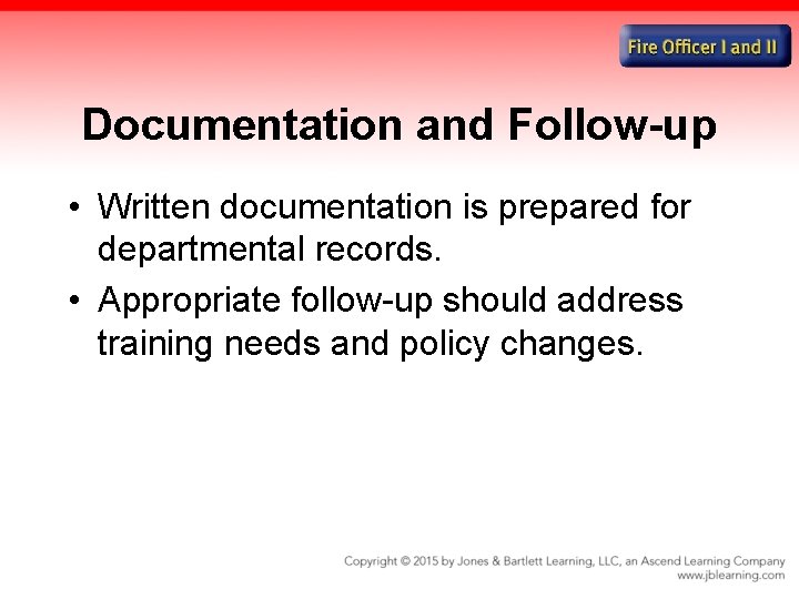 Documentation and Follow-up • Written documentation is prepared for departmental records. • Appropriate follow-up