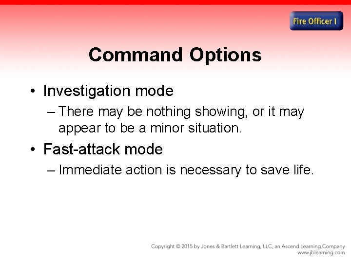 Command Options • Investigation mode – There may be nothing showing, or it may
