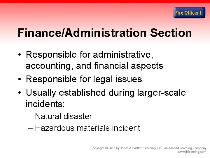 Finance/Administration Section • Responsible for administrative, accounting, and financial aspects • Responsible for legal