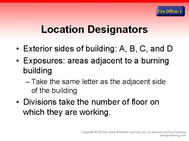Location Designators • Exterior sides of building: A, B, C, and D • Exposures: