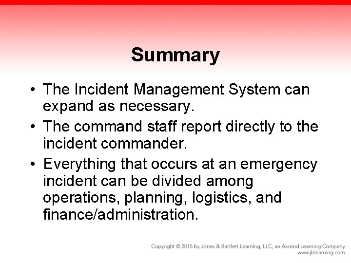 Summary • The Incident Management System can expand as necessary. • The command staff