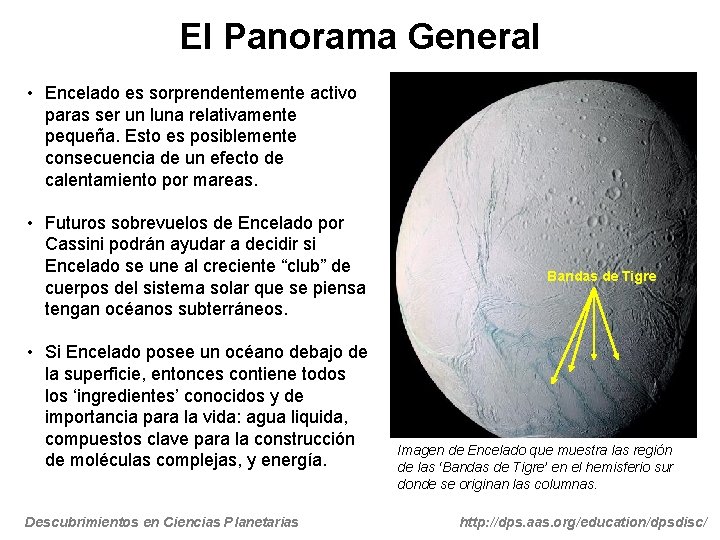 El Panorama General • Encelado es sorprendentemente activo paras ser un luna relativamente pequeña.