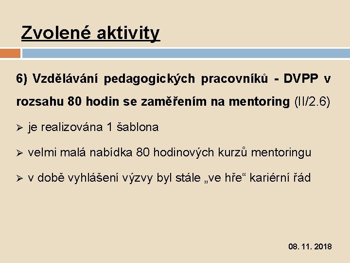 Zvolené aktivity 6) Vzdělávání pedagogických pracovníků - DVPP v rozsahu 80 hodin se zaměřením