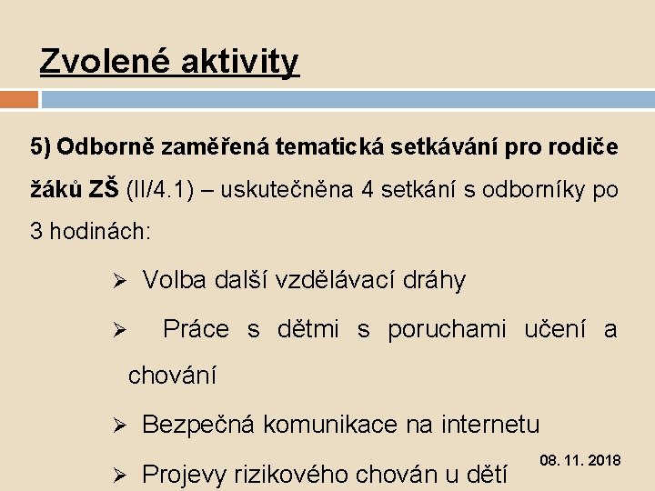 Zvolené aktivity 5) Odborně zaměřená tematická setkávání pro rodiče žáků ZŠ (II/4. 1) –