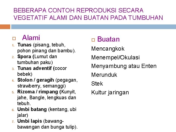 BEBERAPA CONTOH REPRODUKSI SECARA VEGETATIF ALAMI DAN BUATAN PADA TUMBUHAN 1. 2. 3. 4.