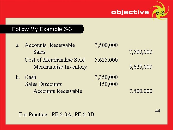 44 6 -3 Follow My Example 6 -3 a. Accounts Receivable Sales Cost of