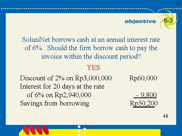 48 6 -3 Solusi. Net borrows cash at an annual interest rate of 6%.