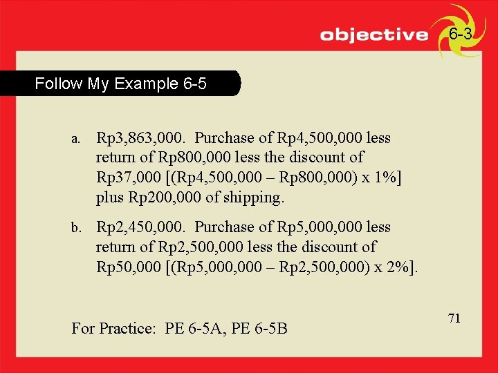 71 6 -3 Follow My Example 6 -5 a. Rp 3, 863, 000. Purchase