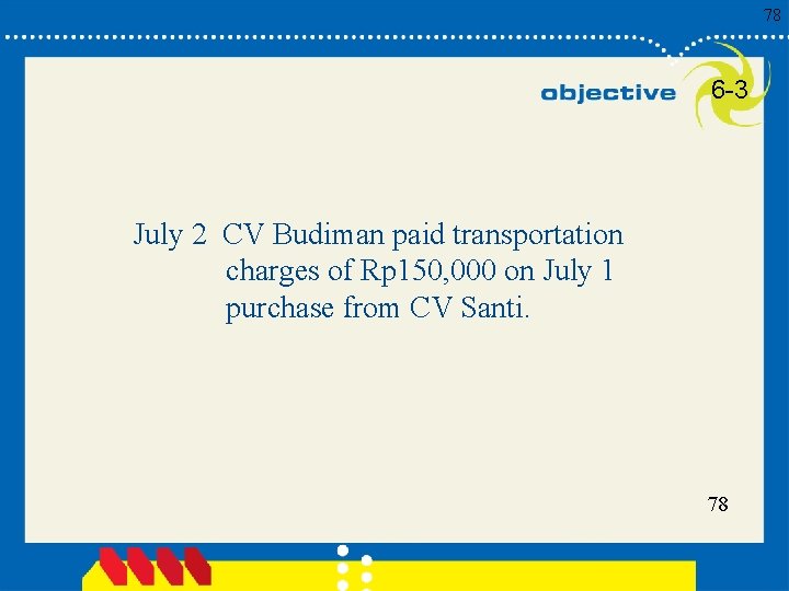 78 6 -3 July 2 CV Budiman paid transportation charges of Rp 150, 000