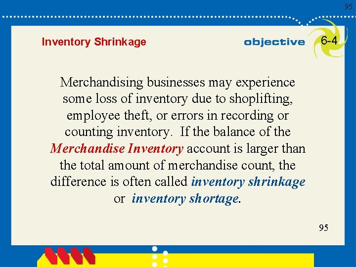 95 Inventory Shrinkage 6 -4 Merchandising businesses may experience some loss of inventory due