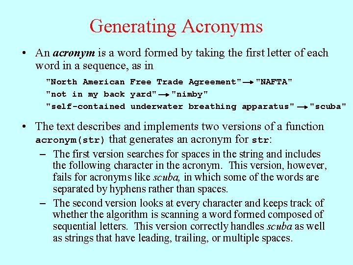 Generating Acronyms • An acronym is a word formed by taking the first letter