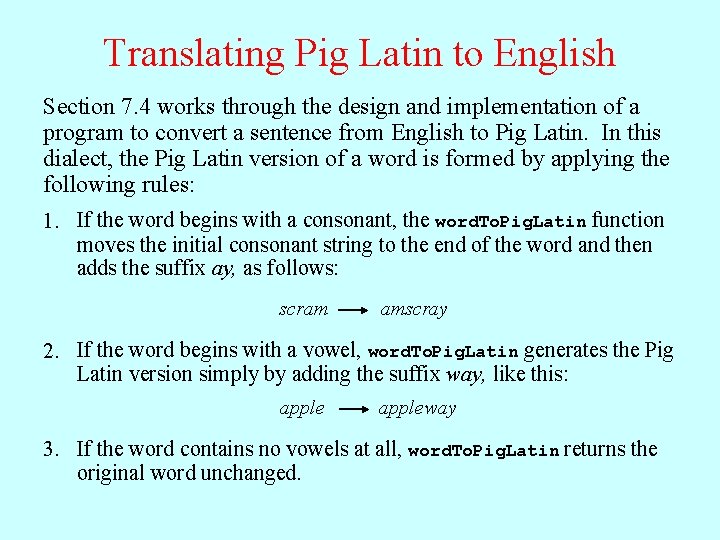 Translating Pig Latin to English Section 7. 4 works through the design and implementation