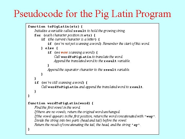 Pseudocode for the Pig Latin Program function to. Pig. Latin(str) { Initialize a variable