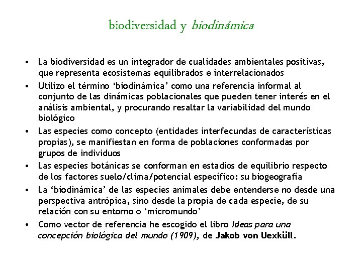 biodiversidad y biodinámica • La biodiversidad es un integrador de cualidades ambientales positivas, que