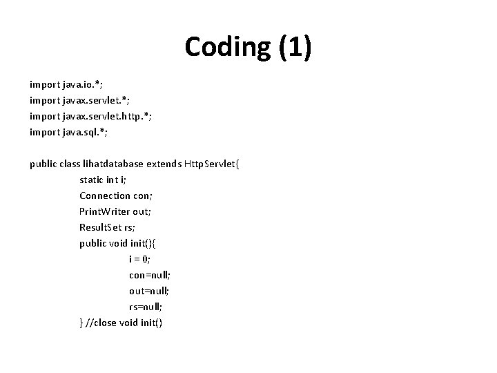 Coding (1) import java. io. *; import javax. servlet. http. *; import java. sql.