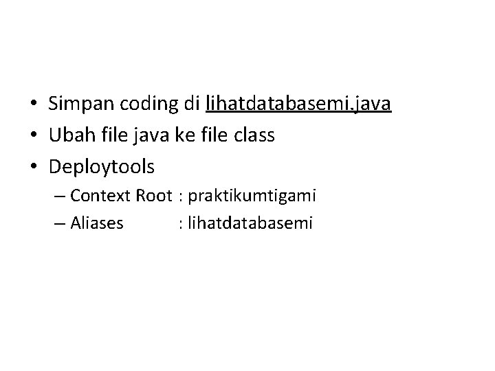  • Simpan coding di lihatdatabasemi. java • Ubah file java ke file class