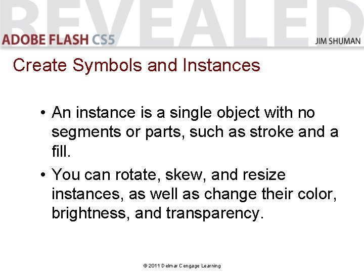 Create Symbols and Instances • An instance is a single object with no segments Create Symbols and Instances • An instance is a single object with no segments