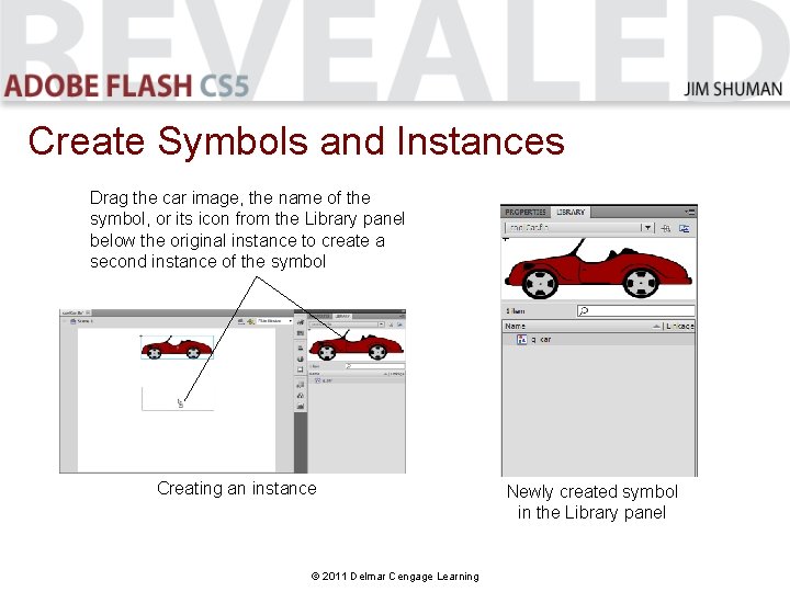 Create Symbols and Instances Drag the car image, the name of the symbol, or Create Symbols and Instances Drag the car image, the name of the symbol, or