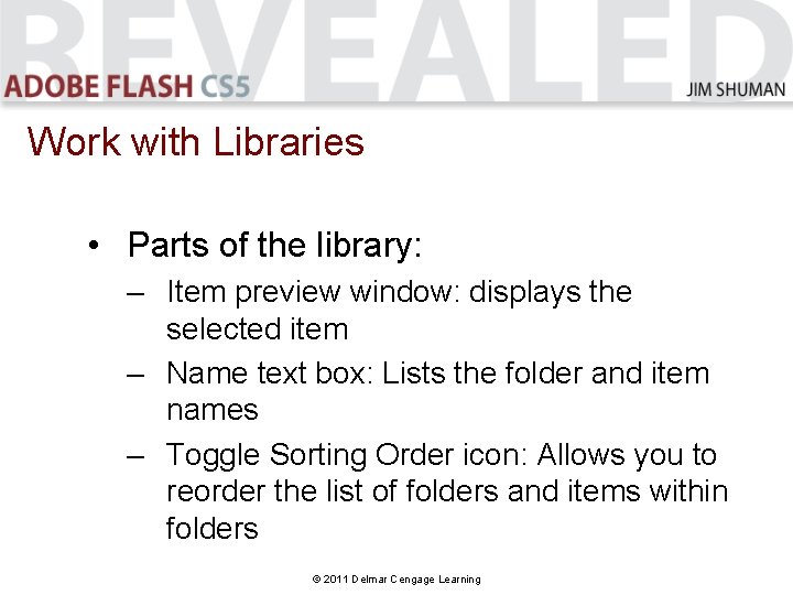 Work with Libraries • Parts of the library: – Item preview window: displays the Work with Libraries • Parts of the library: – Item preview window: displays the