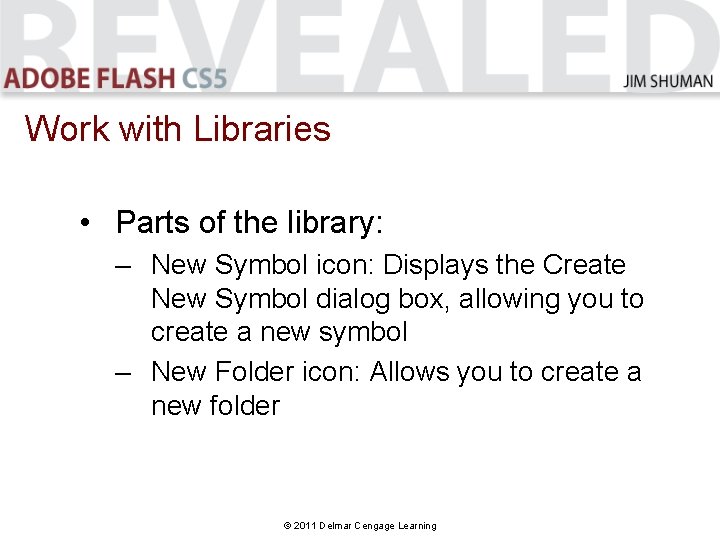 Work with Libraries • Parts of the library: – New Symbol icon: Displays the Work with Libraries • Parts of the library: – New Symbol icon: Displays the