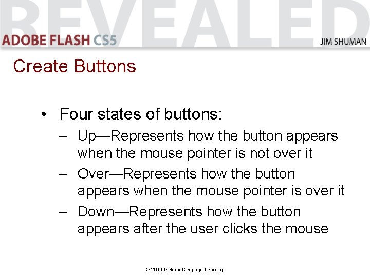 Create Buttons • Four states of buttons: – Up—Represents how the button appears when Create Buttons • Four states of buttons: – Up—Represents how the button appears when
