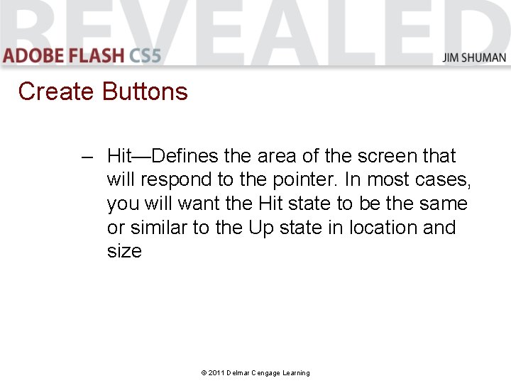 Create Buttons – Hit—Defines the area of the screen that will respond to the Create Buttons – Hit—Defines the area of the screen that will respond to the