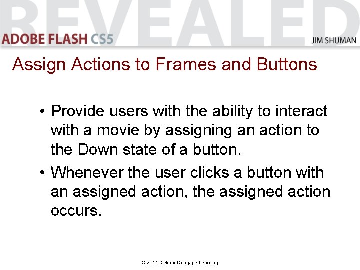 Assign Actions to Frames and Buttons • Provide users with the ability to interact Assign Actions to Frames and Buttons • Provide users with the ability to interact