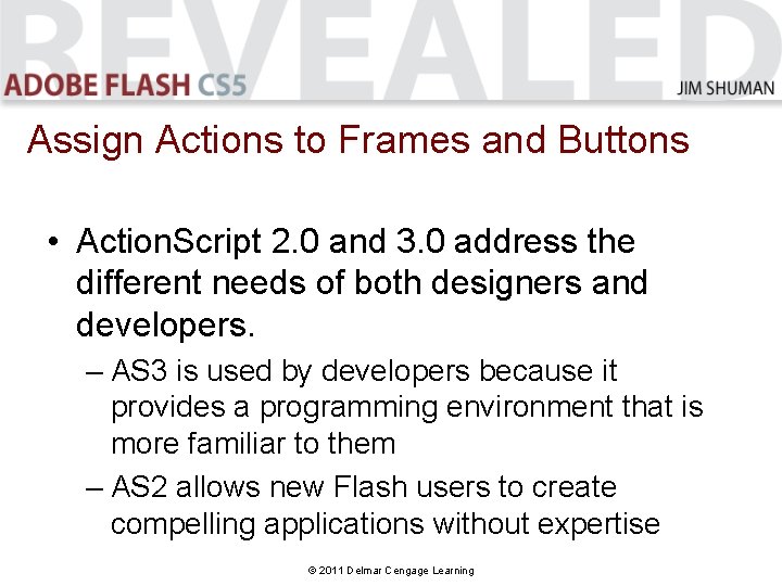 Assign Actions to Frames and Buttons • Action. Script 2. 0 and 3. 0 Assign Actions to Frames and Buttons • Action. Script 2. 0 and 3. 0