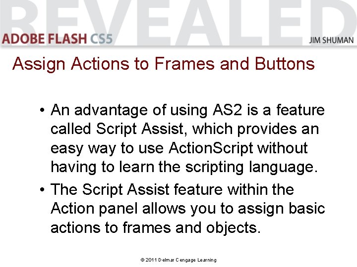Assign Actions to Frames and Buttons • An advantage of using AS 2 is Assign Actions to Frames and Buttons • An advantage of using AS 2 is
