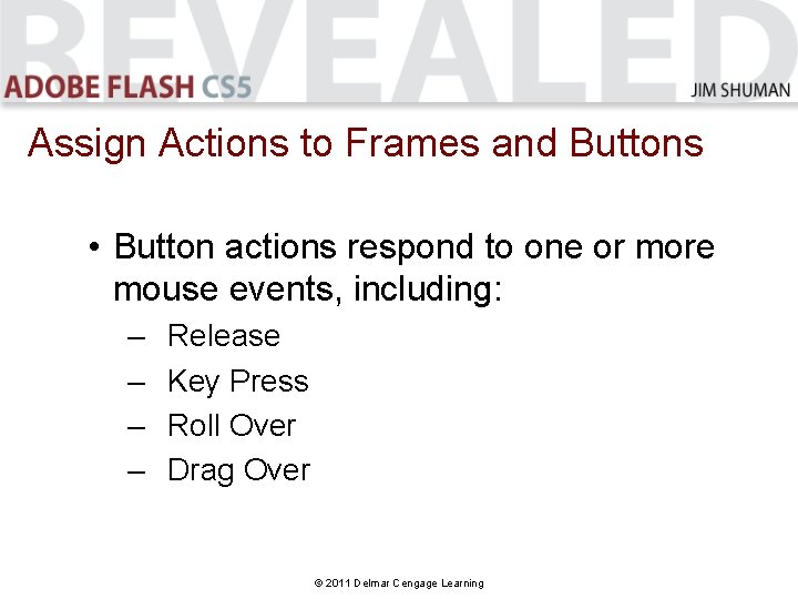 Assign Actions to Frames and Buttons • Button actions respond to one or more Assign Actions to Frames and Buttons • Button actions respond to one or more