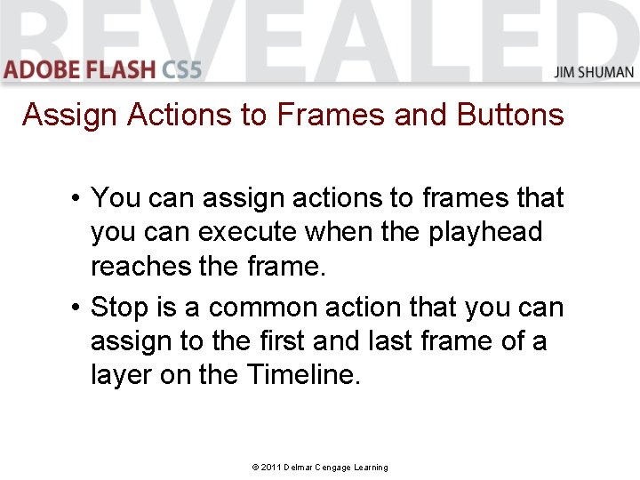 Assign Actions to Frames and Buttons • You can assign actions to frames that Assign Actions to Frames and Buttons • You can assign actions to frames that