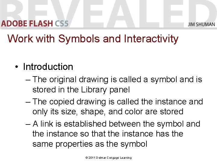 Work with Symbols and Interactivity • Introduction – The original drawing is called a Work with Symbols and Interactivity • Introduction – The original drawing is called a