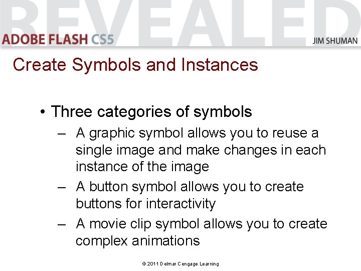 Create Symbols and Instances • Three categories of symbols – A graphic symbol allows Create Symbols and Instances • Three categories of symbols – A graphic symbol allows